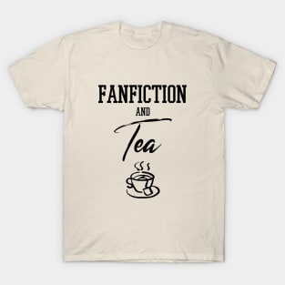 Fanfiction and tea for fandom tea lovers T-Shirt